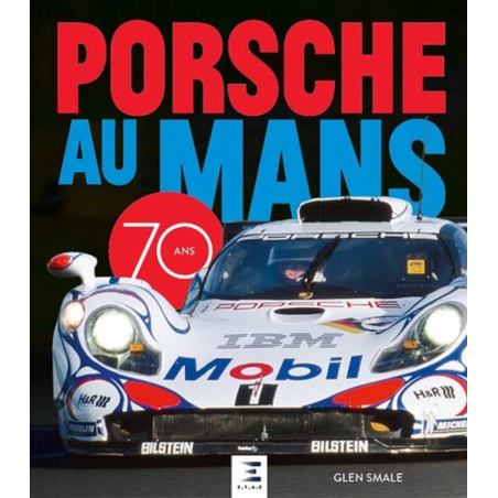 Porsche au Mans 70 ans / Glen Smale | 9791028305277 |