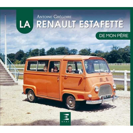 La Renault Estafette de mon père De Antoine Grégoire Ed. ETAI | 9791028305307 |
