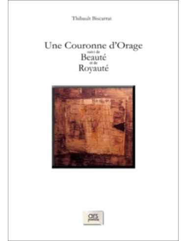 Une couronne d'orage De Thibault Biscarrat Ed. Ars Poetica | 9782957721504 |