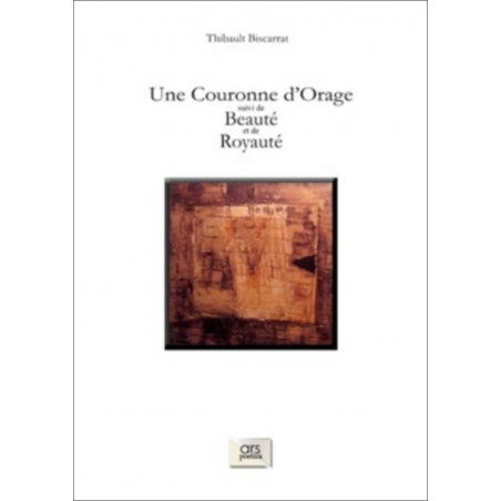 Une couronne d'orage De Thibault Biscarrat Ed. Ars Poetica | 9782957721504 |