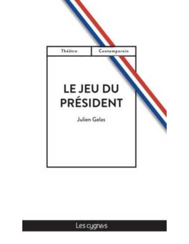 Le jeu du Président De Julien Gelas Ed. les Cygnes | 9782369443889 |