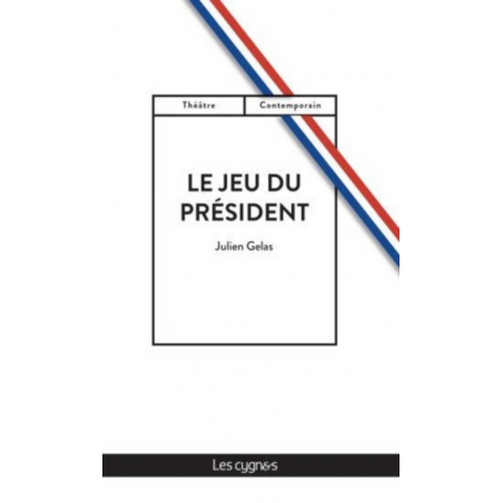 Le jeu du Président De Julien Gelas Ed. les Cygnes | 9782369443889 |