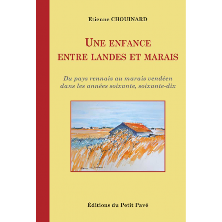 Une enfance entre Landes et Marais De Etienne Chouinard Ed. Petit Pavé | 9782847127201 |