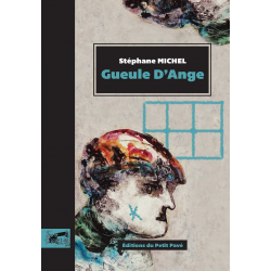 Gueule d'Ange de Stéphane MICHEL Ed. Petit Pavé | 9782847127232 |