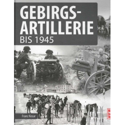 Gebirgsartillerie - Bis 1945 De Franz Kosar | 9783613041202 |