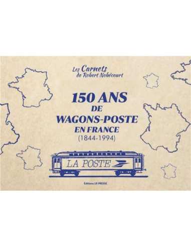 150 ans de wagons postes en France 1844-1994 De Robert Nobécourt | 9782375360347 |