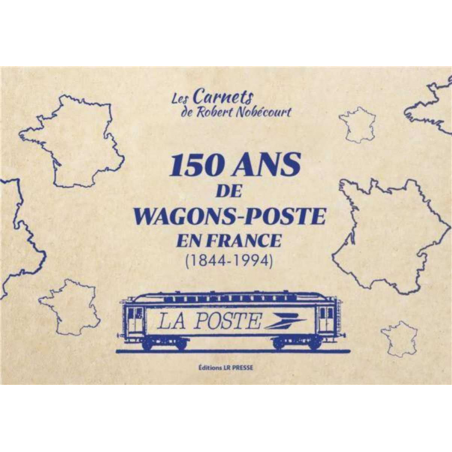 150 ans de wagons postes en France 1844-1994 De Robert Nobécourt | 9782375360347 |