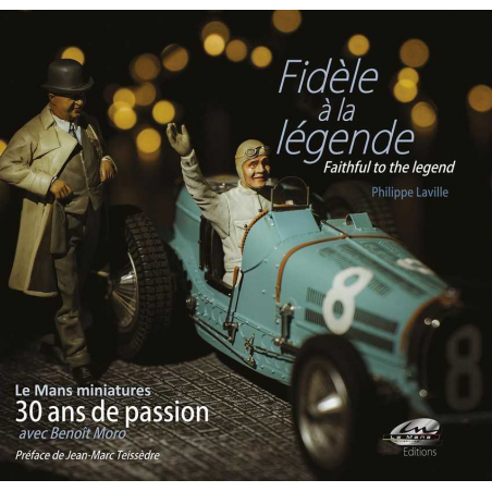 Le Mans miniatures, 30 ans de passion - Fidèle à la légende | 9782958234508 |