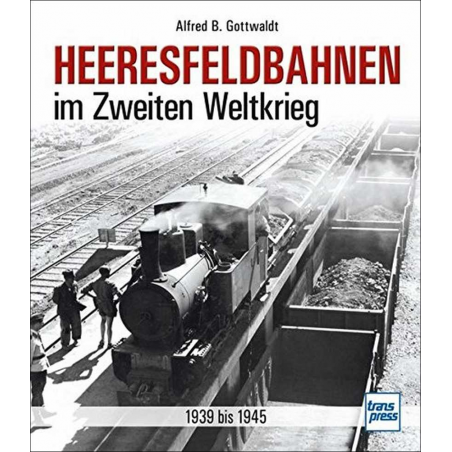 Heeresfeldbahnen im Zweiten Weltkrieg 1939 bis 1945 | 9783613715653-TR4 |