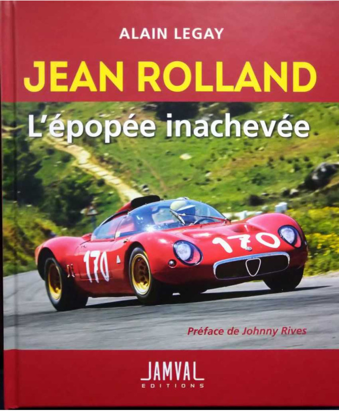 JEAN ROLLAND L’épopée inachevée De Alain Legay Ed. Jamval | 9782956112242 |