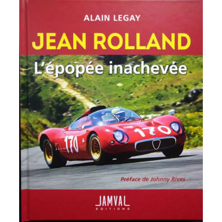 JEAN ROLLAND L’épopée inachevée De Alain Legay Ed. Jamval | 9782956112242 |