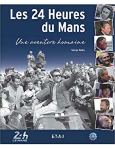 LES 24 HEURES DU MANS UNE AVENTURE HUMAINE | 9791028300029 OCCASION |