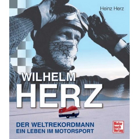 Wilhelm Herz Der Weltrekordmann Ein Leben im Motorsport | 9783613034129 |