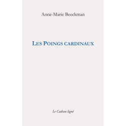Les Poings cardinaux De Anne-Marie Beeckman Ed. Cadran Ligné | 9782493603012 |