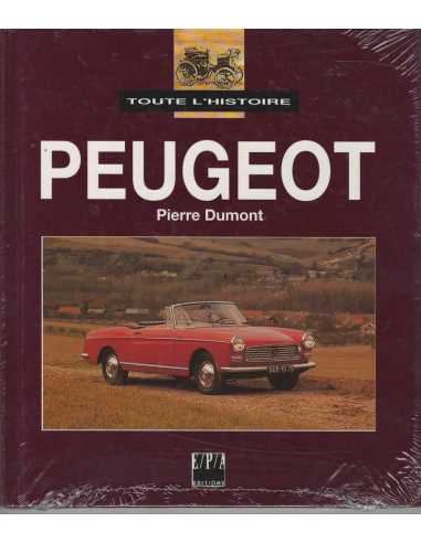 Toute l'histoire Peugeot De Pierre Dumont Ed. EPA | 9782851204615 |
