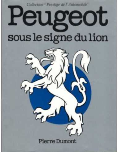 Peugeot Sous le signe du Lion De Dumont Pierre Ed. EPA | 9782851200501 |