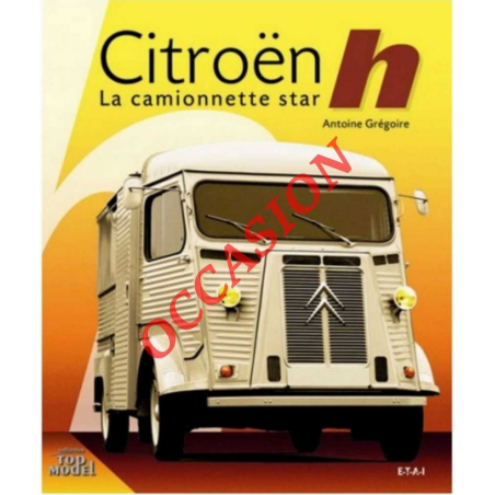 Citroën type H : la camionnette star De Antoine Grégoire Ed. ETAI | 9782726889329-OCCASION |