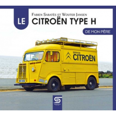 Le Citroën TYPE H de mon père De Fabien Sabatès Ed. SOPHIA | 9782385140182 |