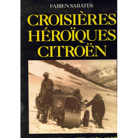 Croisières héroïques Citroën (Afrique-Asie 1924-1932) | 9782904310164 |