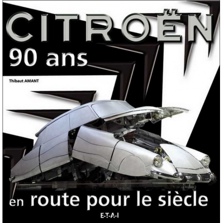 Citroën 90 ans, en route pour le siècle De Thibaut Amant Ed. ETAI | 9782726888995 |