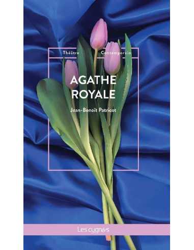 Agathe Royale De Jean-Benoît Patricot Ed. les Cygnes | 9782369444008 |