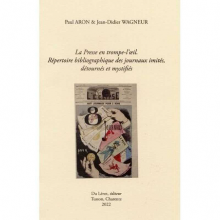 La Presse en trompe-l'oeil De ARON Paul / WAGNEUR Jean-Didier Ed. Du Lérot | 9782355481697 |