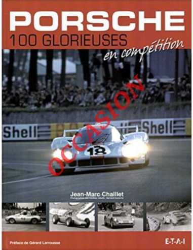 Porsche : 100 glorieuses en compétition De Jean-Marc Chaillet Ed. ETAI | 9782726887820-OCCASION |