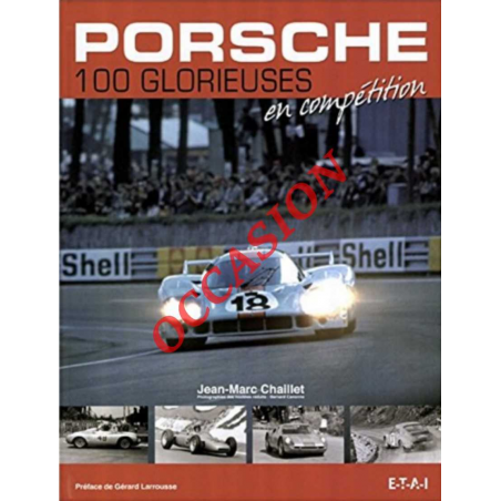 Porsche : 100 glorieuses en compétition De Jean-Marc Chaillet Ed. ETAI | 9782726887820-OCCASION |