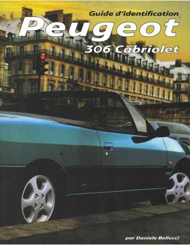 PEUGEOT 306 CABRIOLET GUIDE D'INDENTIFICATION | 9788894072495 |