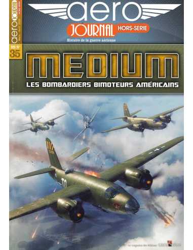 AÉRO-JOURNAL HORS-SÉRIE N°35 - MEDIUM LES BOMBARDIERS BIMOTEURS AMÉRICAINS | AÉRO-JOURNAL HS 35 |