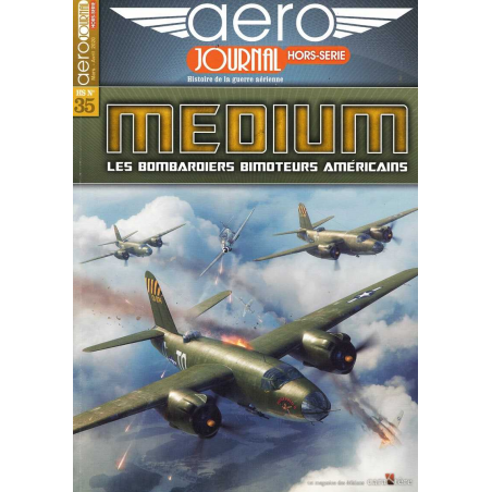 AÉRO-JOURNAL HORS-SÉRIE N°35 - MEDIUM LES BOMBARDIERS BIMOTEURS AMÉRICAINS | AÉRO-JOURNAL HS 35 |