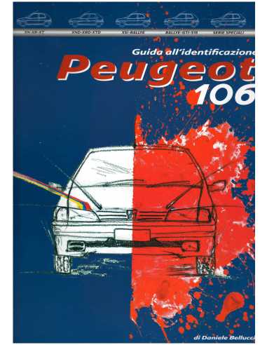 Peugeot 106 Guida All’Identificazione Ed. Bellucci Daniele | 9788894072419 |