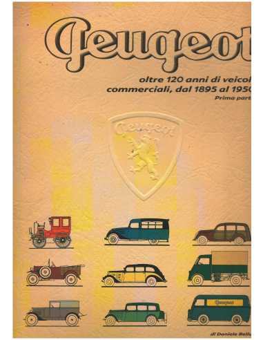 Peugeot oltre 120 anni di veicoli commerciali. Vol. 1: Dal 1895 al 1950. Ed. Bellucci Daniele | 9788894072440 |