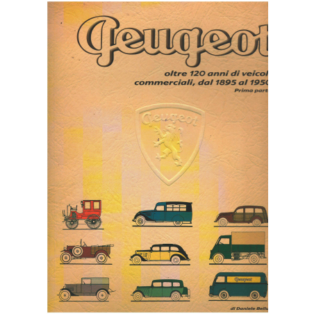 Peugeot oltre 120 anni di veicoli commerciali. Vol. 1: Dal 1895 al 1950. Ed. Bellucci Daniele | 9788894072440 |