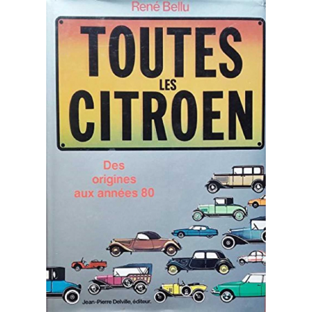Toutes les Citroen, des origines à nos jours De René Bellu Ed. Delville | 9782859220143 |