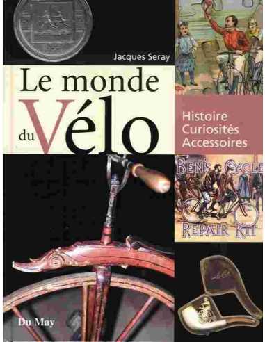 Le monde du vélo - Histoire, curiosités, accessoires | 9782841020843-OCCASION |
