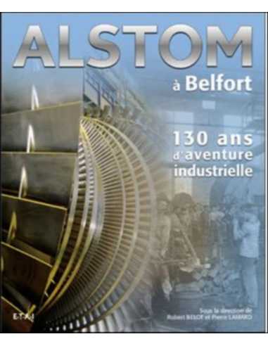 ALSTOM À BELFORT (130 ANS D'AVENTURE INDUSTRIELLE) | 9782726888353-OCCASION |