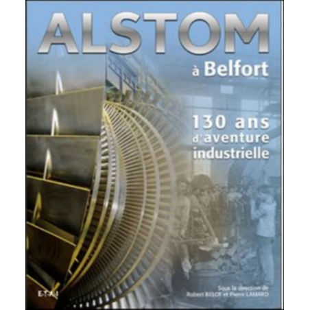 ALSTOM À BELFORT (130 ANS D'AVENTURE INDUSTRIELLE) | 9782726888353-OCCASION |