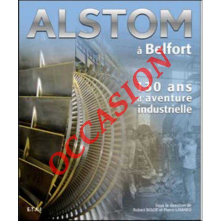 ALSTOM À BELFORT (130 ANS D'AVENTURE INDUSTRIELLE) | 9782726888353-OCCASION |