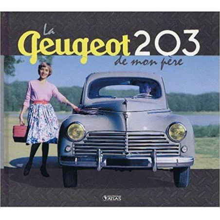 La Peugeot 203 de mon père Editions Atlas | 9782731247077 |