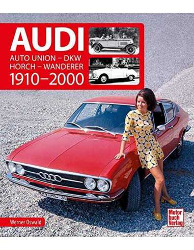 Audi 1910-2000 - Auto Union - DKW - Horch - Wanderer | 9783613043145 |