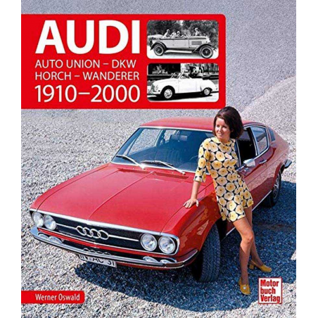 Audi 1910-2000 - Auto Union - DKW - Horch - Wanderer | 9783613043145 |