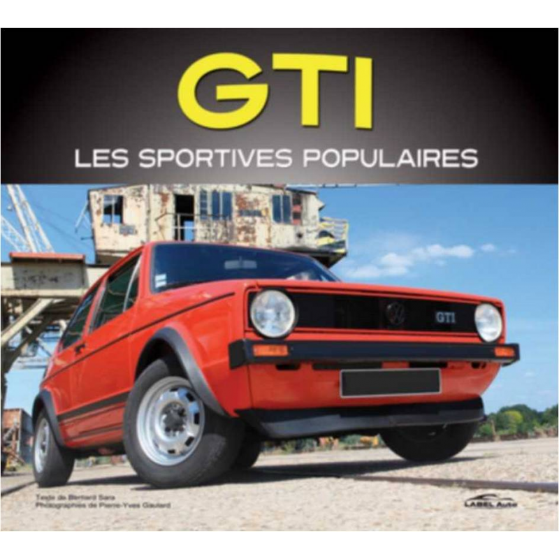 GTI les sportives populaires (Golf,205,RS1600,R5 GT Turbo,...) | 9782726896228 - OCCASION |