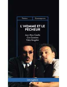 L'homme et le pêcheur De Jean-Marc Catella , Ciro Cesarano , et Fabio Gorgolini Ed. les Cygnes | 9782369444077 |