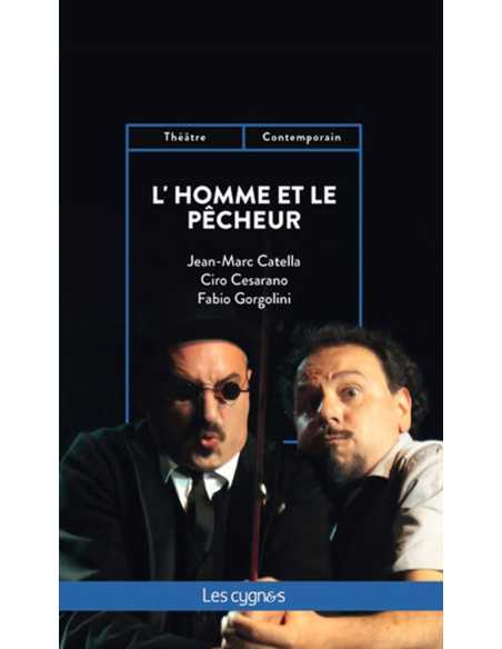 L'homme et le pêcheur De Jean-Marc Catella , Ciro Cesarano , et Fabio Gorgolini Ed. les Cygnes | 9782369444077 |