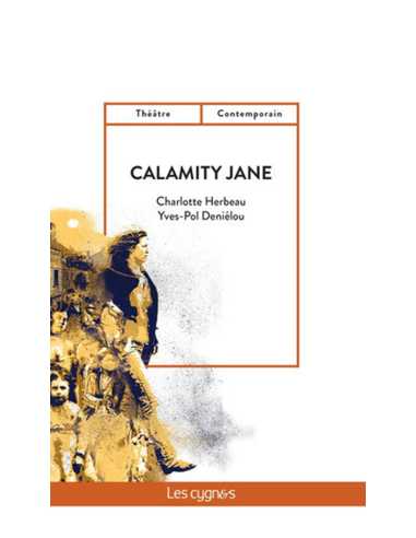 Calamity Jane De Charlotte Herbeau et Yves-Pol Denielou Ed. les Cygnes | 9782369444060 |