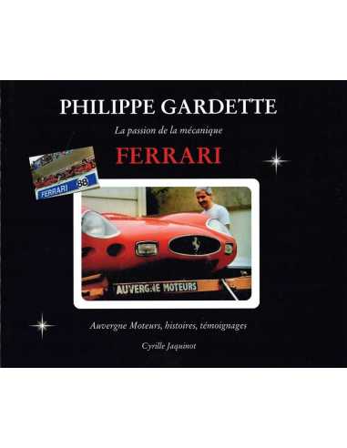 Philippe Gardette - la passion de la mécanique Ferrari - Cyrille Jaquinot | 9798211835610 |