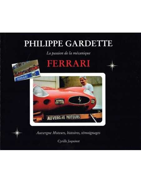 Philippe Gardette - la passion de la mécanique Ferrari - Cyrille Jaquinot | 9798211835610 |
