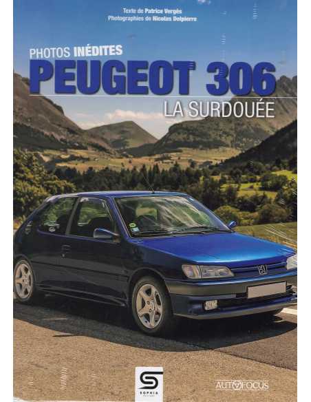 Peugeot 306 : La surdouée De Vergès Patrice Ed. SOPHIA | 9782385140472 |