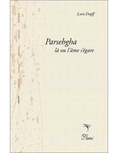 Livre Parsehgha, là où l'âme s'égare De Lara Dopff 9791096199334